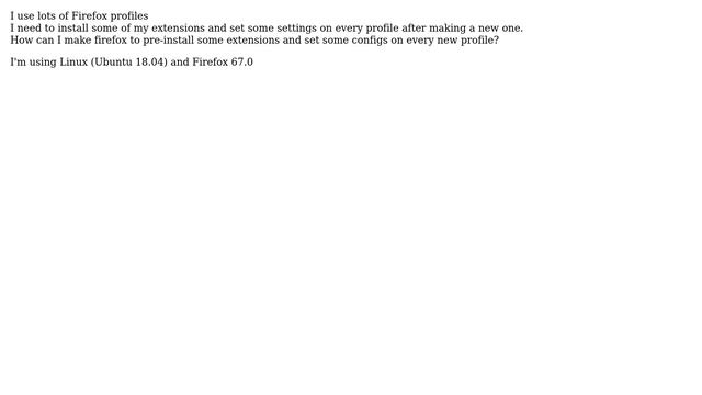 Unix & Linux: How make new Firefox profiles have custom configs and pre-installed extensions? смотреть онлайн