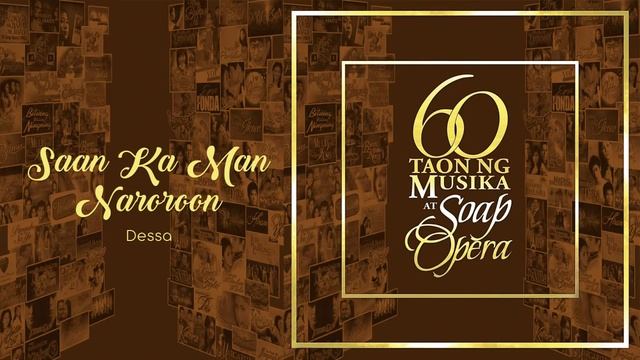 Dessa - Saan Ka Man Naroroon (Audio) 🎵 | 60 Taon Ng Musika At Soap Opera смотреть онлайн