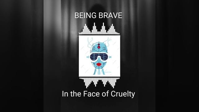 How to be Brave in the face of cruelty смотреть онлайн
