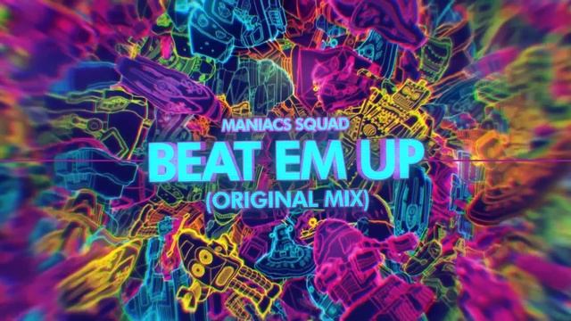 Maniacs Squad - Beat Em Up (Original mix) смотреть онлайн