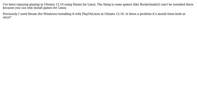 Ubuntu: Is there a problem if I install Steam for Linux AND Steam via PlayOnLinux? смотреть онлайн