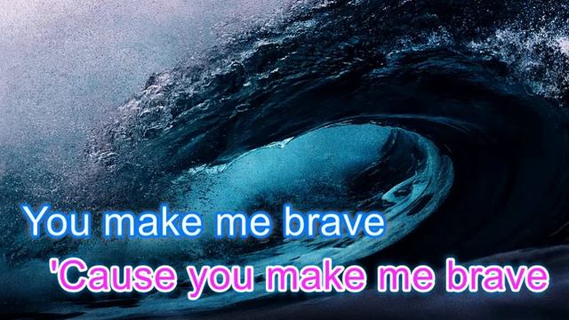 You Make Me Brave By Bethel Music Karaoke