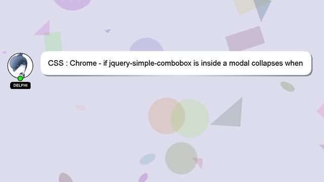CSS : Chrome - if jquery-simple-combobox is inside a modal collapses when mouse dragging смотреть онлайн