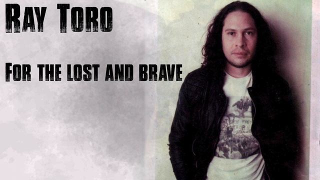 Ray Toro - For The Lost And Brave смотреть онлайн