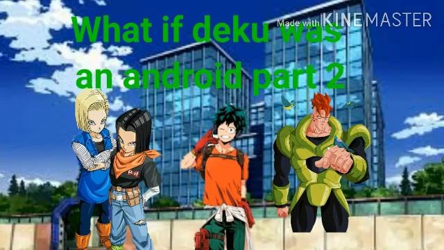 What if deku was an Android part 2 смотреть онлайн