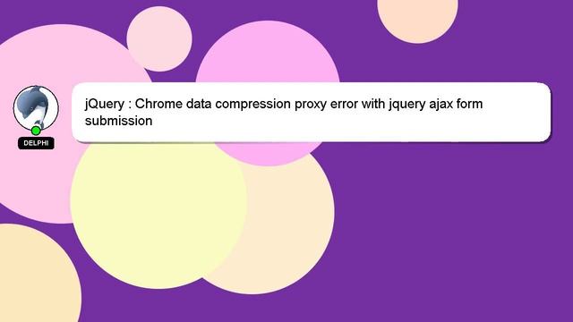 jQuery : Chrome data compression proxy error with jquery ajax form submission смотреть онлайн