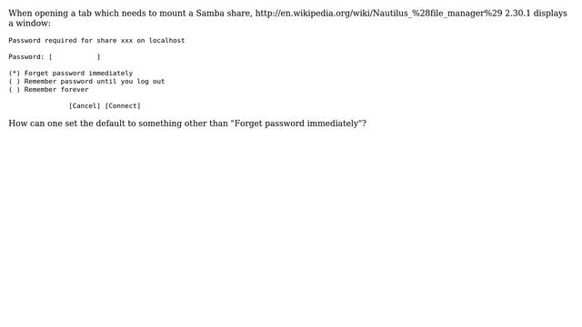 Unix & Linux: Change default for Nautilus (file_manager) from "Forget password immediately"? смотреть онлайн