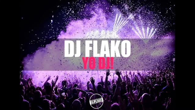 DJ FLAKO - Yo DJ! смотреть онлайн