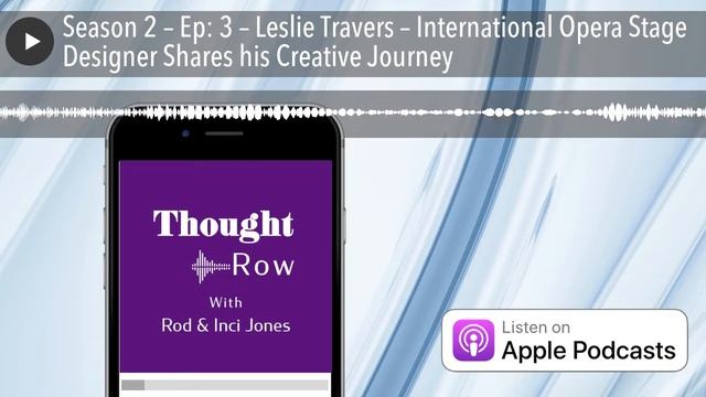 Season 2 – Ep: 3 – Leslie Travers – International Opera Stage Designer Shares his Creative Journey смотреть онлайн
