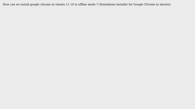 Ubuntu: How do I do a Chrome offline installation? смотреть онлайн
