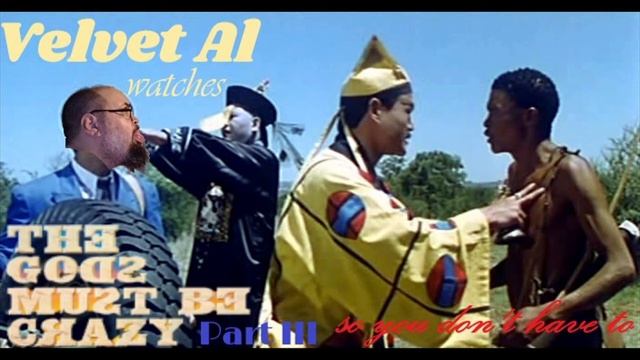 Velvet Al Watches "The Gods Must Be Crazy 3: Crazy Safari" So You Don't Have To смотреть онлайн