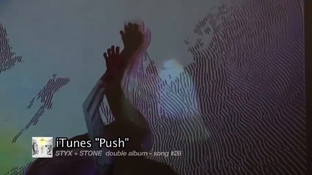 #28 PUSH From STYX + STONE Rock Opera Part 2 - By GHIA With HERNAN ROMERO