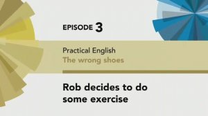 English File 4 edition Pre-intermediate Practical English Episode 3 Rob decides to do some exercise
