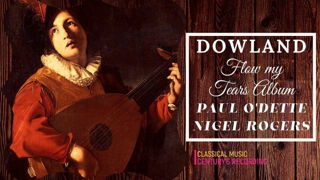 Dowland - Flow My Tears / Tenor & Lute + Presentation (Cent. Record. : Nigel Rogers / Paul O’Dette)