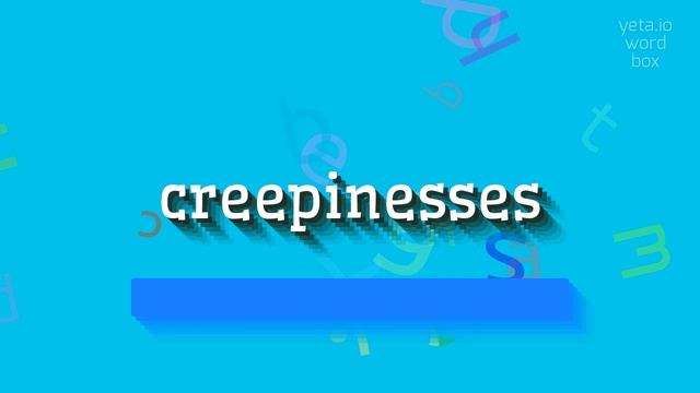 CREEPINESSES - HOW TO PRONOUNCE IT? смотреть онлайн
