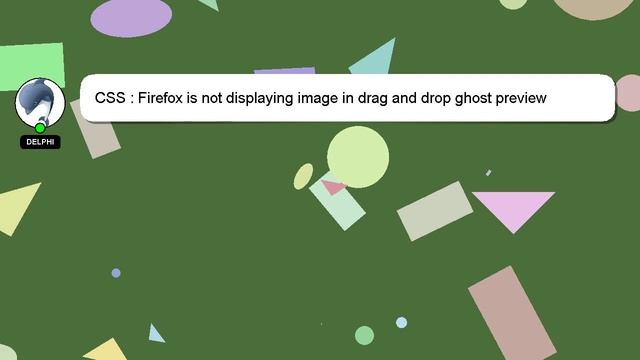 CSS : Firefox is not displaying image in drag and drop ghost preview смотреть онлайн