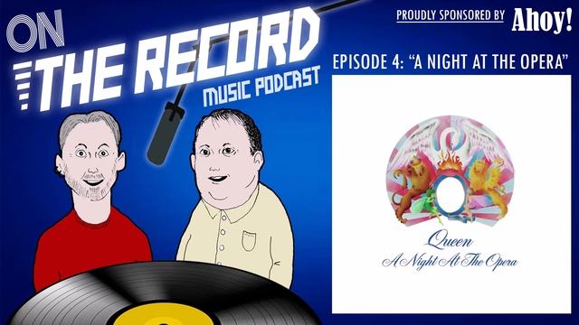 On the Record Episode 04: Queen - A Night at the Opera (Music Podcast) смотреть онлайн