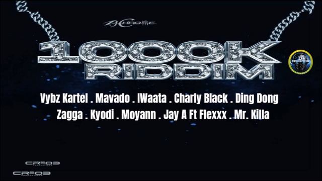 1000K Riddim {Mix} ZJ Chrome / CR203 Pro / Vybz Kartel, Mavado, Charly Black, IWaata, Ding Dong. смотреть онлайн