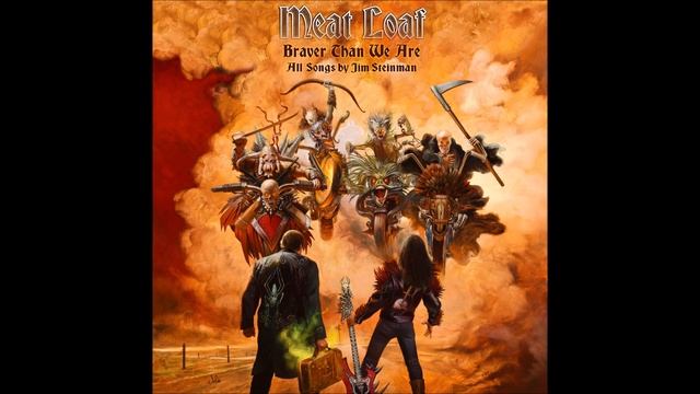 Meat Loaf - Braver Than We Are (Bonus Disc, 2016) смотреть онлайн