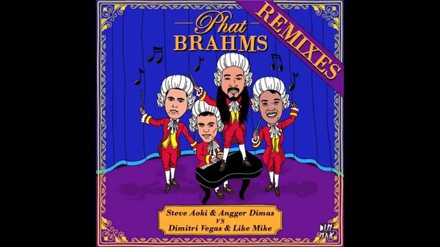 Phat Brahms (Bro Safari & UFO! Remix) - Steve Aoki & Angger Dimas Vs. Dimitri Vegas & Like Mike смотреть онлайн
