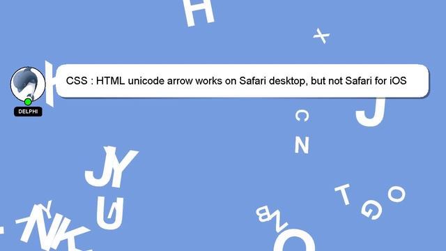 CSS : HTML unicode arrow works on Safari desktop, but not Safari for iOS смотреть онлайн