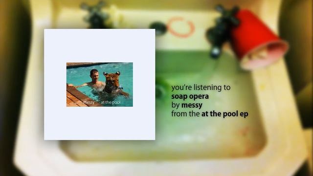 Messy - Soap Opera - At the Pool EP смотреть онлайн