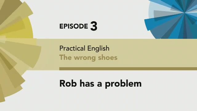 English File 4 edition Pre-intermediate Practical English Episode 3 Rob has a problem смотреть онлайн