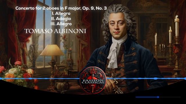 Albinoni - Concerto for 2 oboes in F major, Op. 9, No. 3 (I. Allegro, II. Adagio, III. Allegro) смотреть онлайн