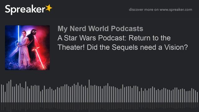 A Star Wars Podcast: Return to the Theater! Did the Sequels need a Vision? смотреть онлайн