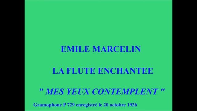 Emile Marcelin La Flute Enchantée Mes yeux contemplent Gramophone P729 смотреть онлайн
