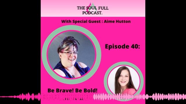 40: Be Brave! Be Bold! Be You! with Aime Hutton смотреть онлайн
