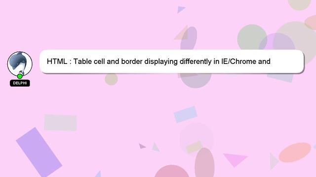 HTML : Table cell and border displaying differently in IE/Chrome and Firefox/Opera смотреть онлайн