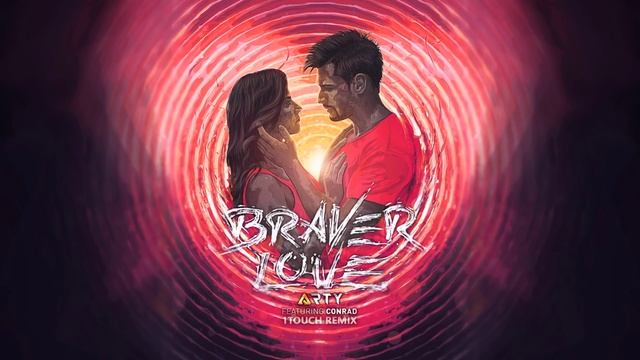 Arty feat. Conrad - Braver Love (1Touch Remix) смотреть онлайн