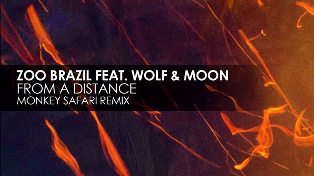 Zoo Brazil featuring Wolf and Moon - From A Distance (Monkey Safari Remix) смотреть онлайн
