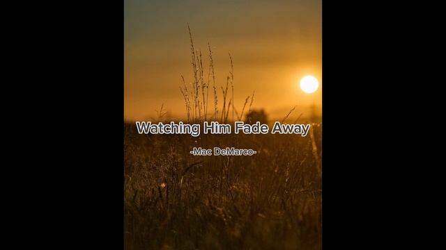 Watching Him Fade Away - Mac DeMacro смотреть онлайн
