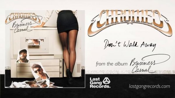 Chromeo - Don't Walk Away