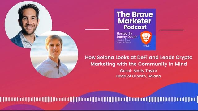 How Solana Looks at DeFi and Leads Crypto Marketing - The Brave Marketer Podcast (S4E2) смотреть онлайн