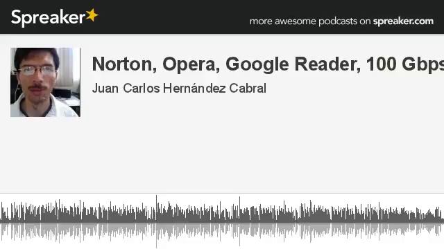 Norton, Opera, Google Reader, 100 Gbps (hecho con Spreaker) смотреть онлайн
