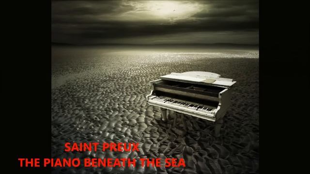 SAINT PREUX THE PIANO BENEATH THE SEA смотреть онлайн