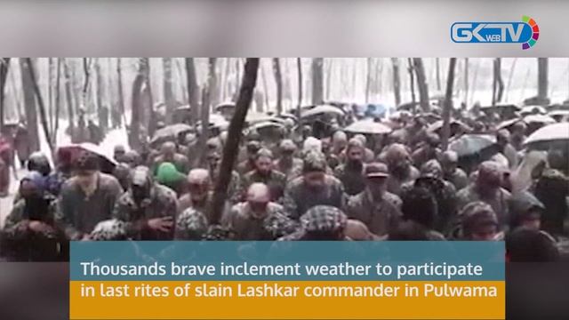 Thousands brave inclement weather to participate in last rites of slain Lashkar commander in Pulwam смотреть онлайн