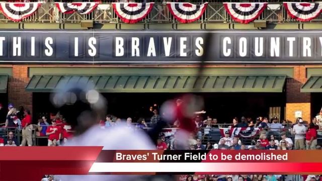 Atlanta Braves' Turner Field to be demolished смотреть онлайн