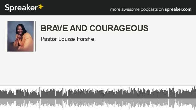 BRAVE AND COURAGEOUS (made with Spreaker) смотреть онлайн