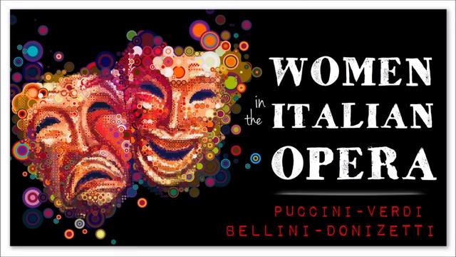 Women In The Italian Opera - Verdi Bellini Puccini Donizetti