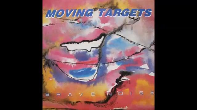 Moving Targets Brave Noise full album смотреть онлайн
