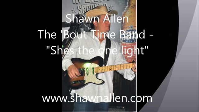 Shawn Allen & The 'Bout Time Band - Shes the one light.wmv смотреть онлайн