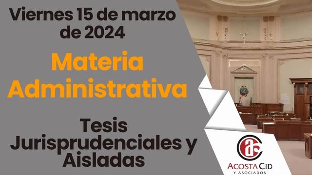 Viernes 15 de marzo de 2024. Materia Administrativa. Tesis Jurisprudenciales y Aisladas смотреть онлайн