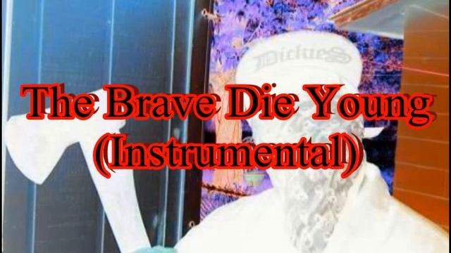 The Brave Die Young (Instrumental) смотреть онлайн