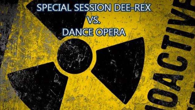 SPECIAL SESSION DEE REX VS. DANCE OPERA смотреть онлайн