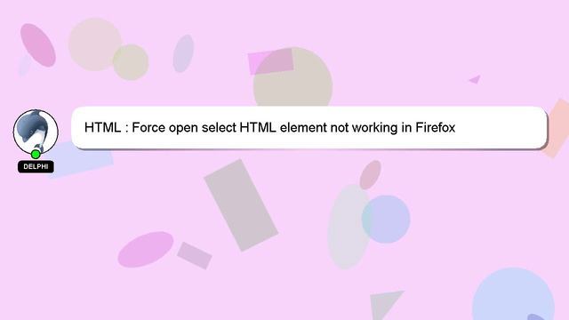 HTML : Force open select HTML element not working in Firefox смотреть онлайн