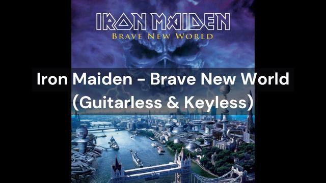 Iron Maiden - Brave New World (Guitarless & Keyless) смотреть онлайн